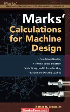 Mark’s Calculations for Machine Design by Thomas H. Brown