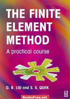 The Finite Element Method: A Practical Course by G.R. Liu and S.S. Quek