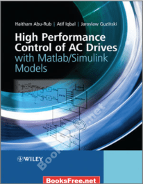 High Performance Control of AC Drives with MATLAB Simulink Models By Haitham Abu Rub and Atif Iqbal and Jaroslaw Guzinski