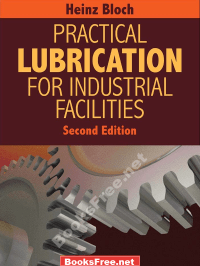 Practical Lubrication for Industrial Facilities by Heinz Bloch