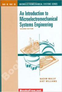 An Introduction to Microelectro mechanical Systems Engineering Second Edition by Nadim Maluf and Kirt Williams