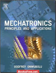 Mechatronics Principles and Applications by Godfrey C. Onwubolu
