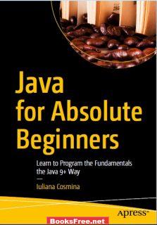 Java for Absolute Beginners by Iuliana Cosmina