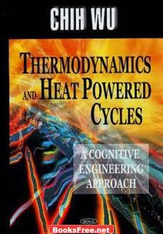 Thermodynamics and Heat Powered Cycles by Chih Wu
