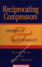 Reciprocating Compressors Operating and Maintenance by Heinz P. Bloch