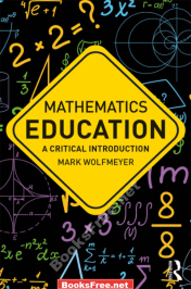 [PDF] Mathematics Education A Critical Introduction by Mark Wolfmeyer