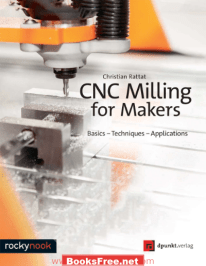 [PDF] CNC Milling for Makers Basics Techniques and Applications by Christian Rattat