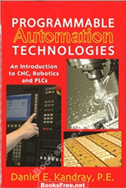 [PDF] Programmable Automation Technologies An Introduction to CNC Robotics and PLCs