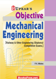 Objective Mechanical Engineering Railway Other Engineering Diploma Competitive Exams by P. K. Mishra and Kumar Sundram
