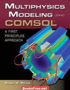 Multiphysics Modeling using COMSOL, A First Principles Approach by Roger W. Pryor
