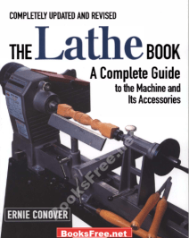The Lathe Book A Complete Guide to the Machine and Its Accessories