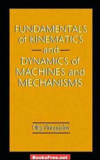 [PDF] Fundamentals of Kinematics and Dynamics of Machines and Mechanisms by Oleg Vinogradov