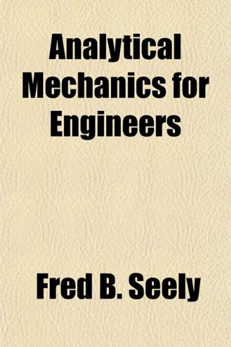 [PDF] Analytical Mechanics for Engineers by Fred B. Seely
